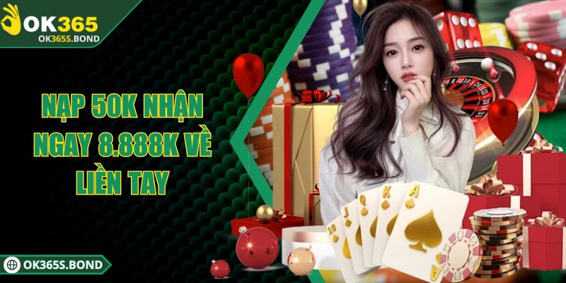 OK365 - OK365.COM | Link Truy Đăng Ký & Đăng Nhập OK 365 31 Nạp 50K nhận ngay 8.888K về liền tay